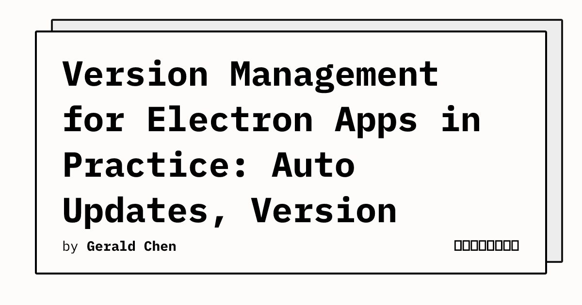 Version Management for Electron Apps in Practice: Auto Updates, Version ...